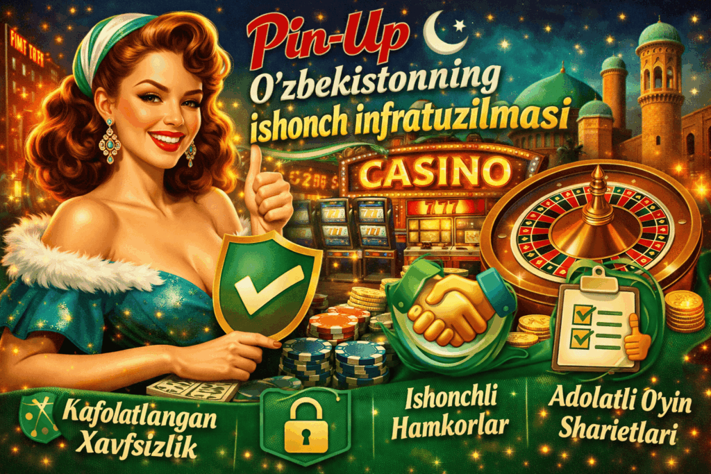 Pin-Up O'zbekistonning ishonch infratuzilmasi 5